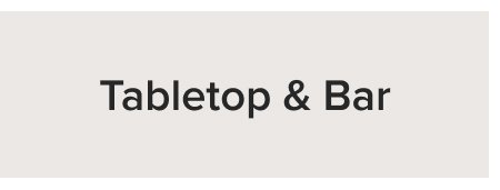 Tabletop & Bar