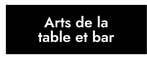 Art de la table et bar