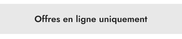 offres en ligne uniquement