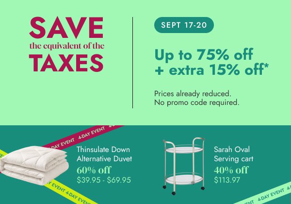 Save the equivalent of the taxes (15%)* on sale and regular-priced items.