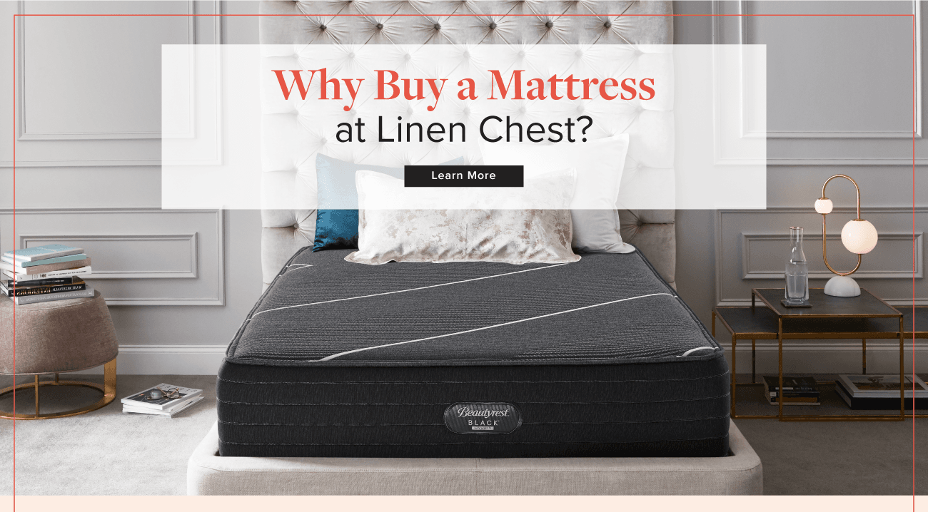 Why Buy a Mattress at Linen Chest? Linen Chest